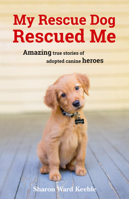 My Rescue Dog Rescued Me Book